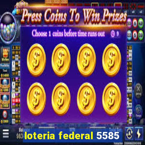loteria federal 5585